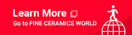 Learn More Go to FINE CERAMICS WORLD